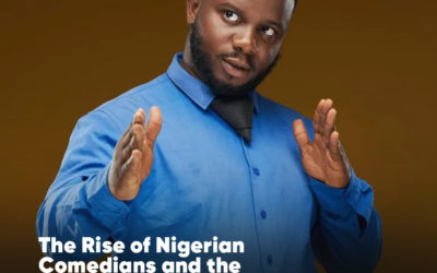 The Rise of Nigerian Comedians and the Growing Comedy Industry