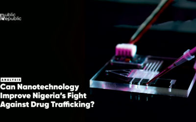 Analysis:  CAN Nanotechnology Improve Nigeria’s Fight Against Drug Trafficking?