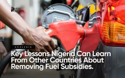 Analysis: Key Lessons Nigeria can learn from other countries about removing fuel subsidies.